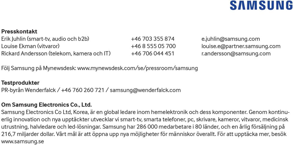 , Ltd. Samsung Electronics Co Ltd, Korea, är en global ledare inom hemelektronik och dess komponenter.