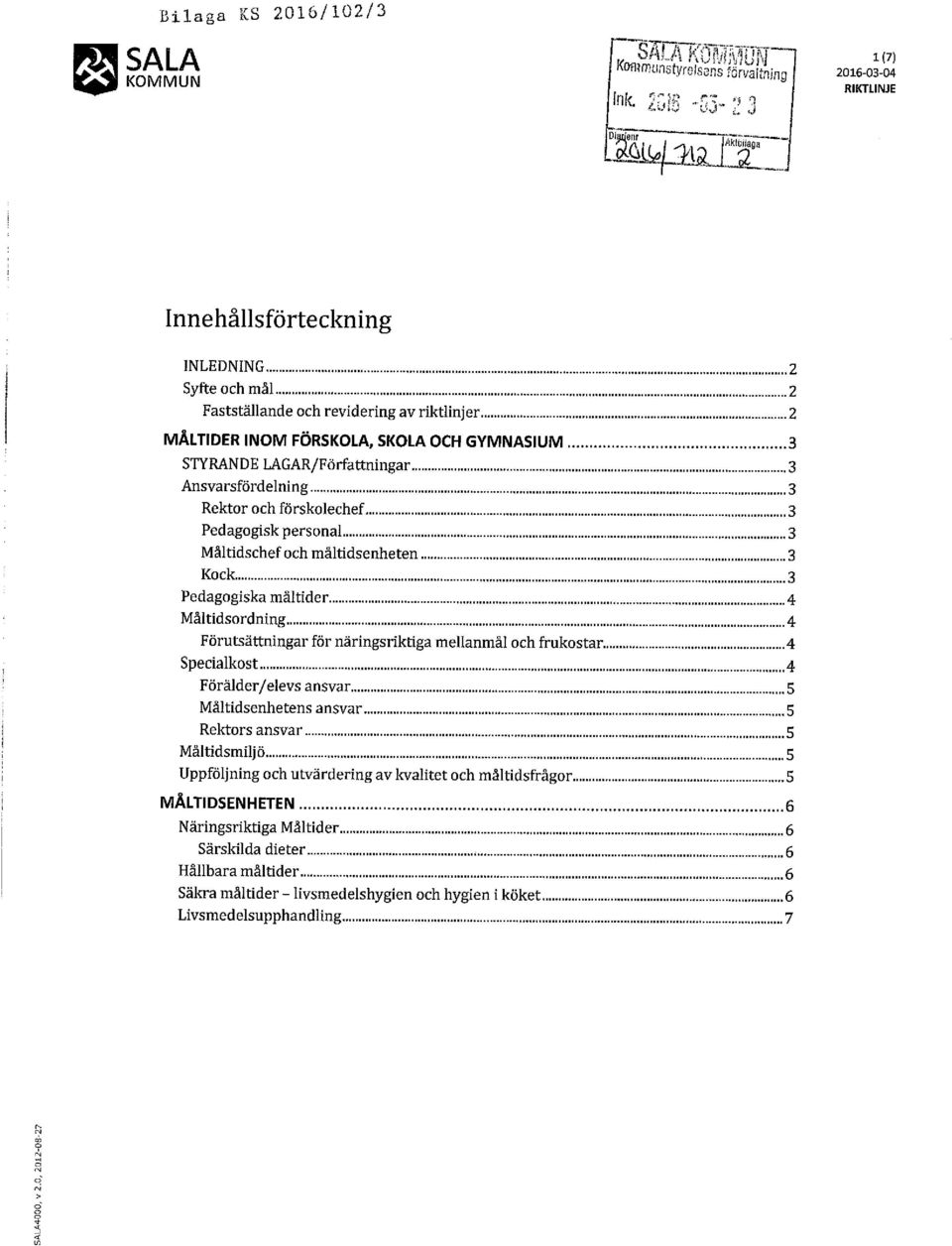 .. 4 Måltidsordning... 4 Förutsättningar för näringsriktiga mellanmål och frukostar... 4 Specialkost... 4 Förälder /elevs ansvar.... 5 Måltidsenhetens ansvar... 5 Rektors ansvar... 5 Måltidsmiljö.