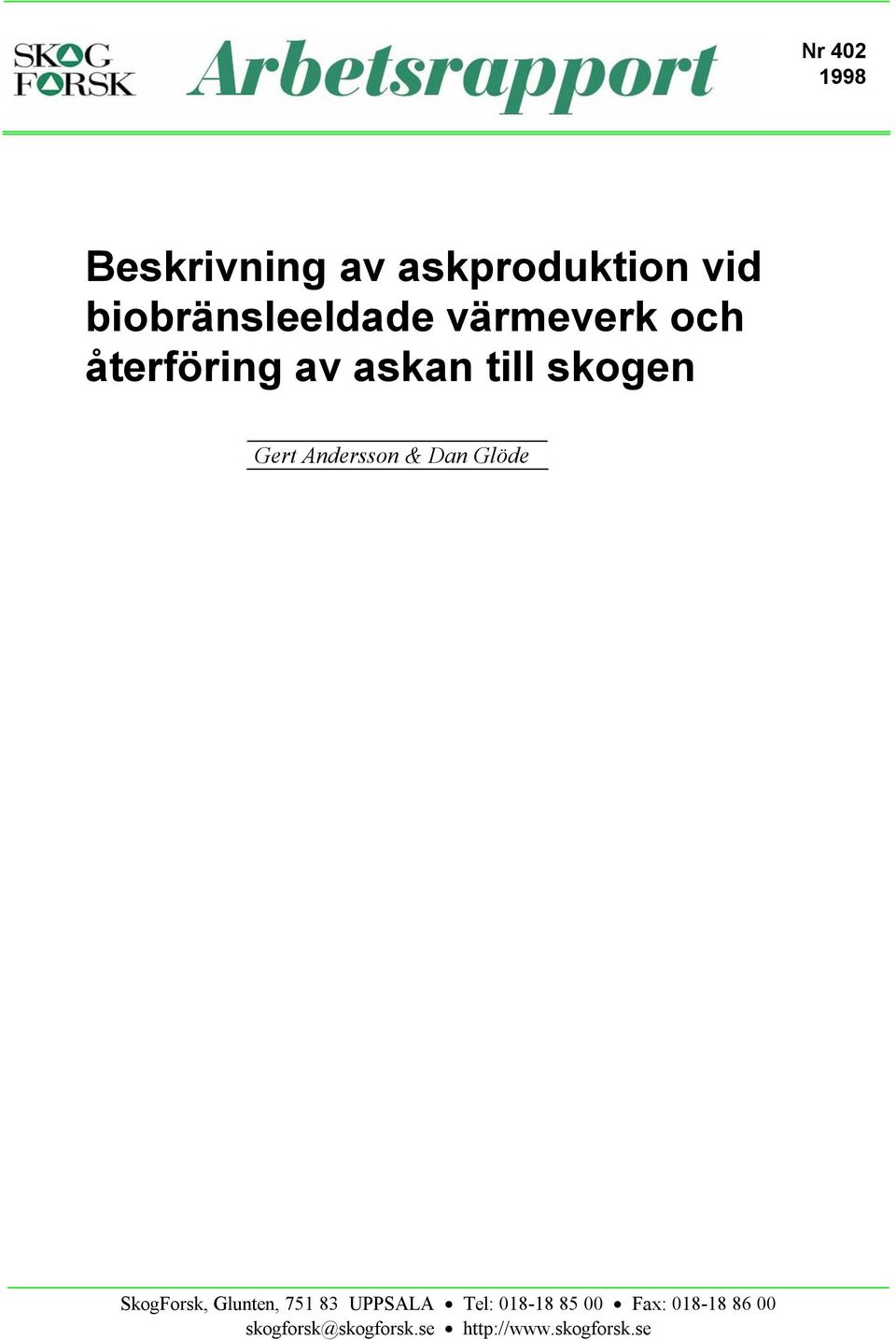 Dan Glöde SkogForsk, Glunten, 751 83 UPPSALA Tel: 018-18 85 00