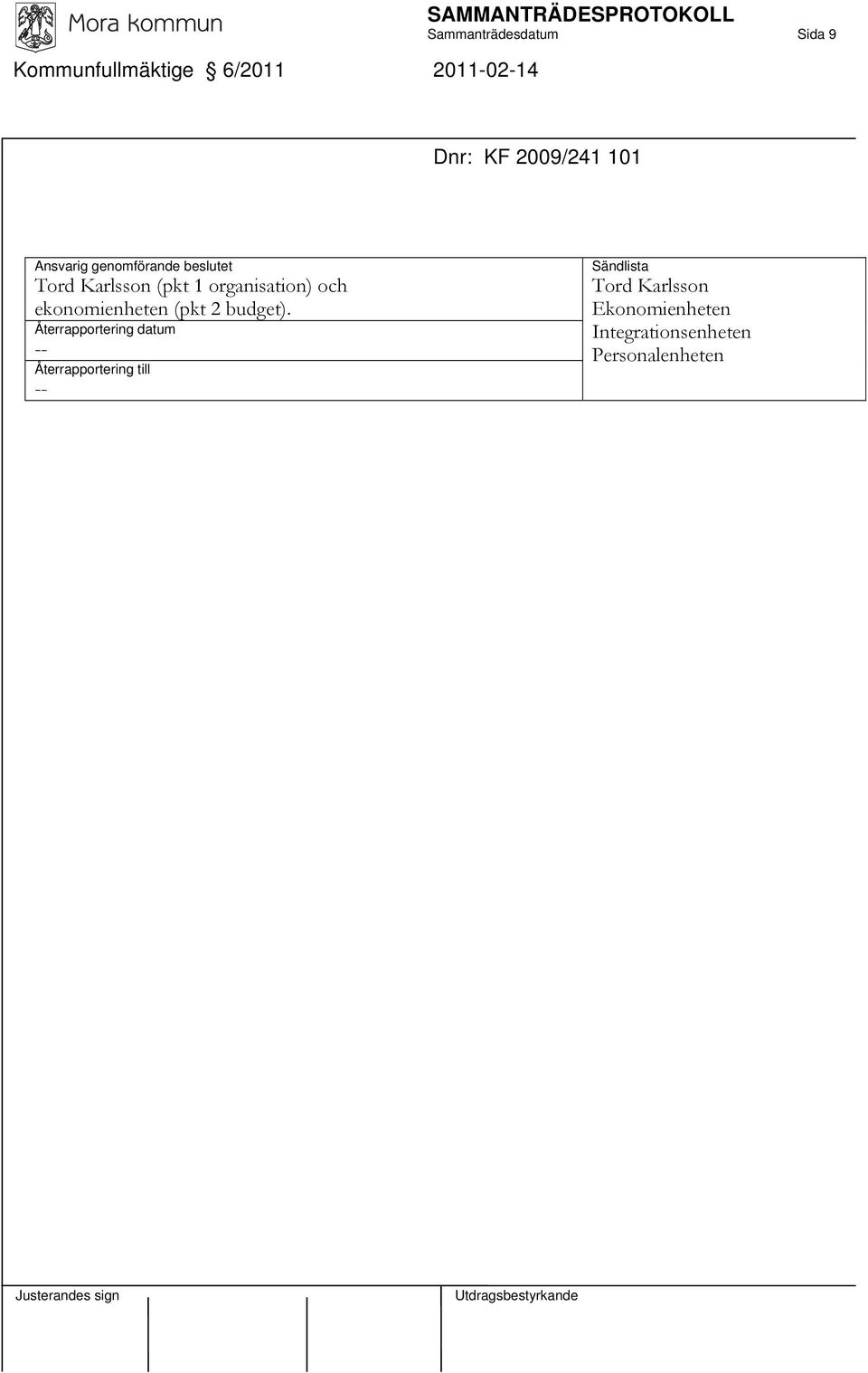 organisation) och ekonomienheten (pkt 2 budget).