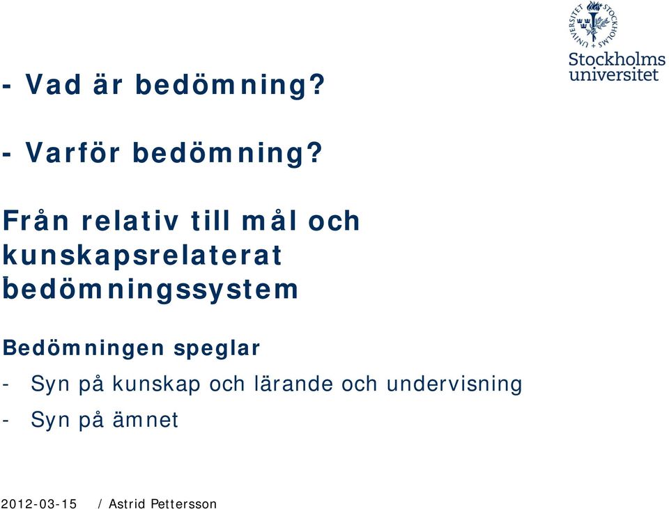 bedömningssystem Bedömningen speglar - Syn på kunskap