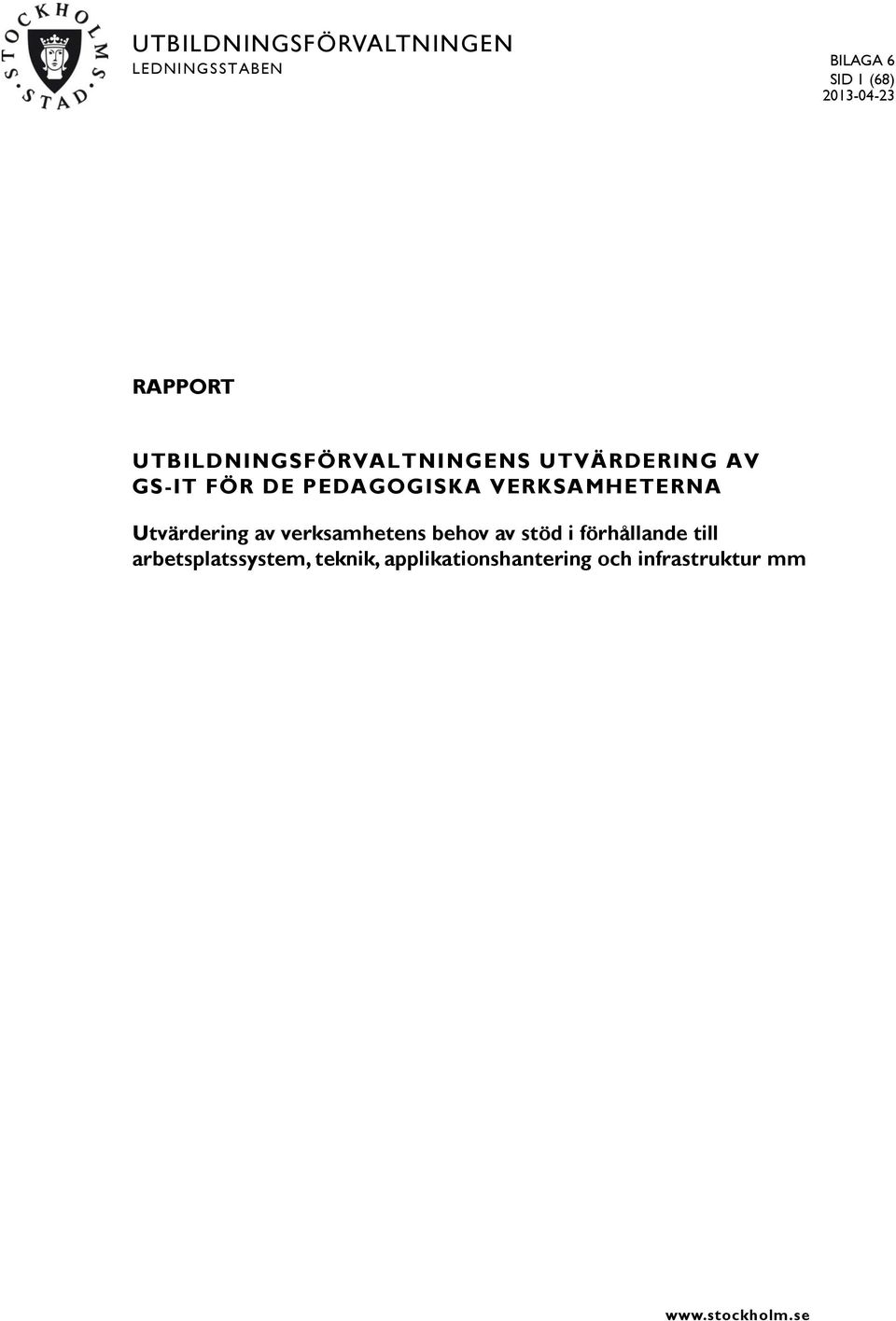 PEDAGOGISKA VERKSAMHETERNA Utvärdering av verksamhetens behov av stöd i