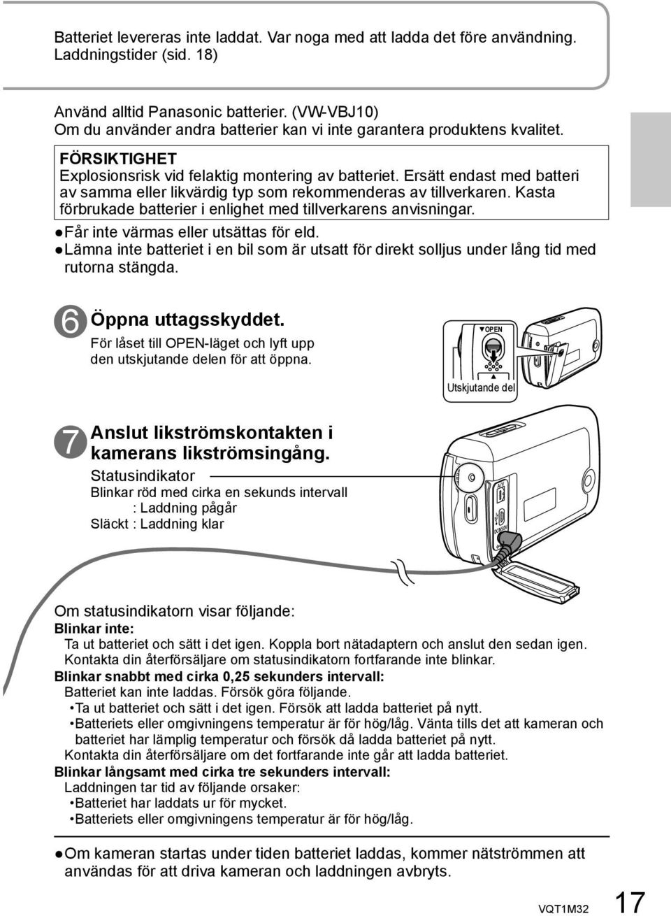 Ersätt endast med batteri av samma eller likvärdig typ som rekommenderas av tillverkaren. Kasta förbrukade batterier i enlighet med tillverkarens anvisningar. Får inte värmas eller utsättas för eld.