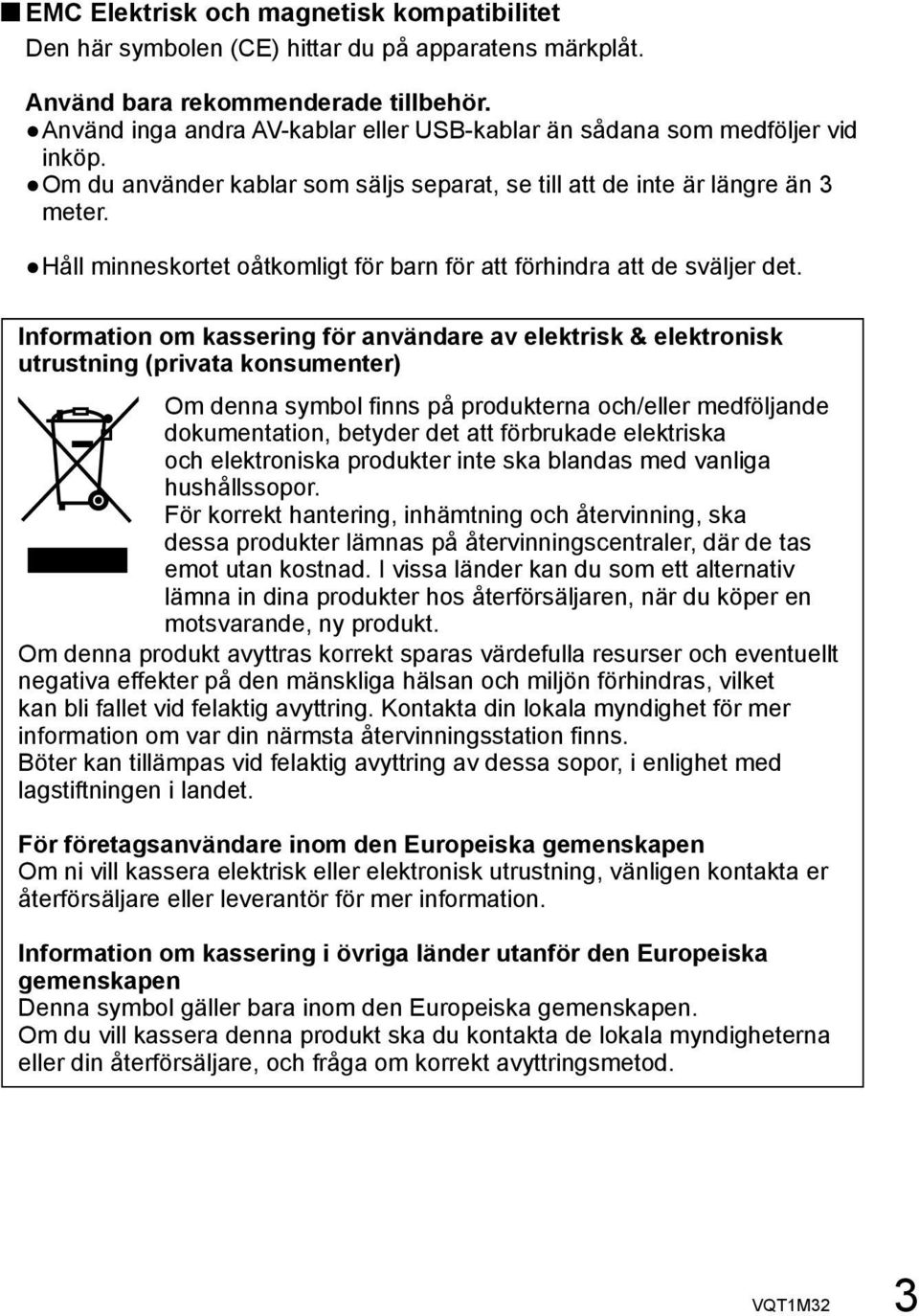 Håll minneskortet oåtkomligt för barn för att förhindra att de sväljer det.