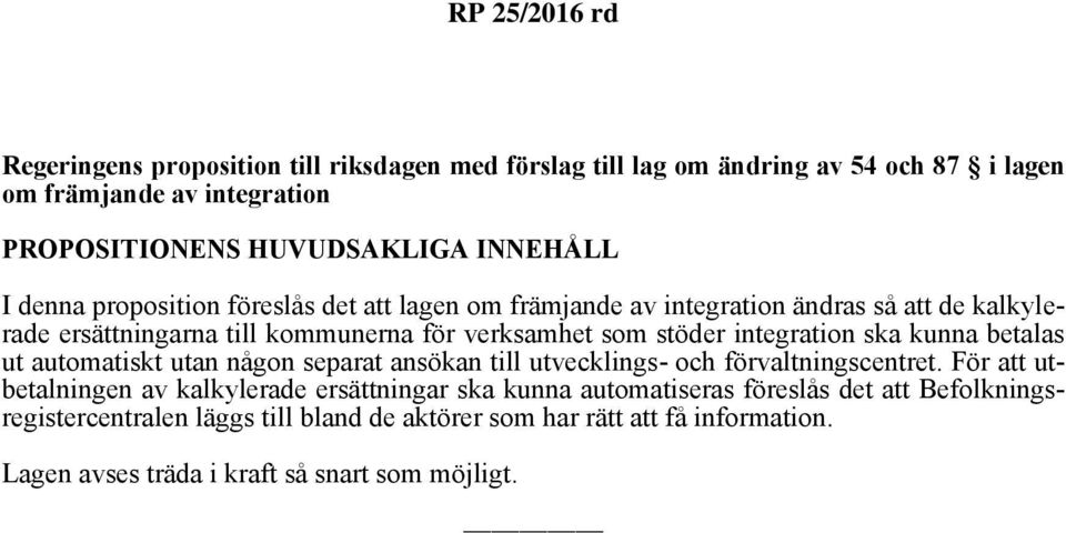 kunna betalas ut automatiskt utan någon separat ansökan till utvecklings- och förvaltningscentret.