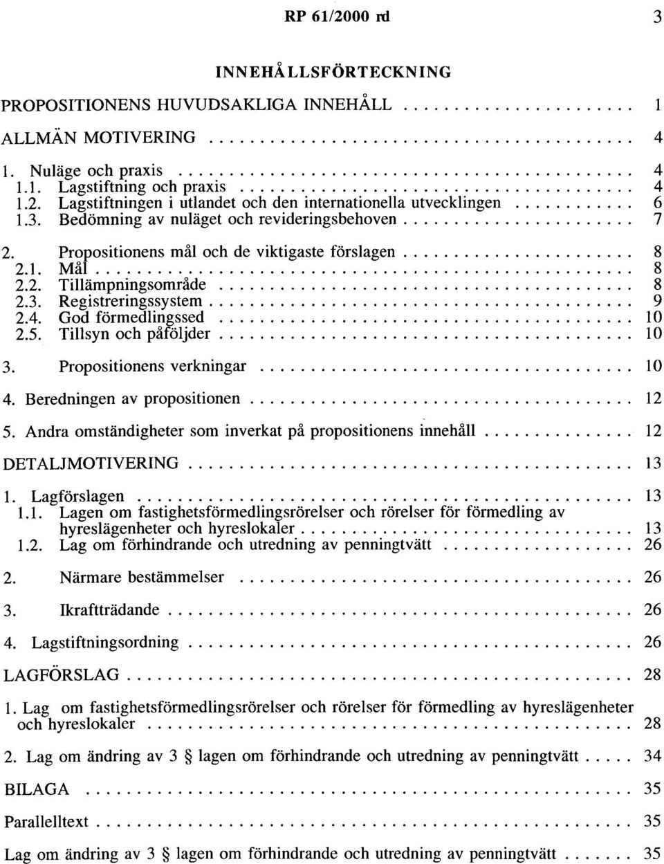 ...................... 7 2. Propositionens mål och de viktigaste förslagen....................... 8 2.1. Mål..................................................... 8 2.2. Tillämpningsområde......................................... 8 2.3.
