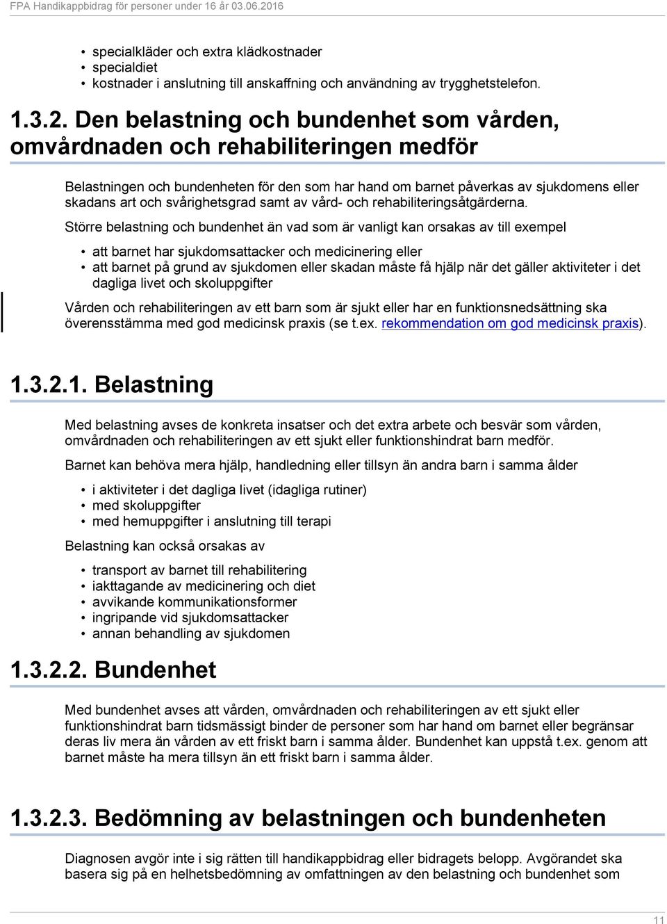 svårighetsgrad samt av vård- och rehabiliteringsåtgärderna.