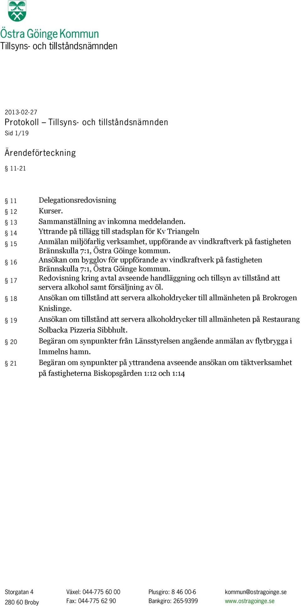 16 Ansökan om bygglov för uppförande av vindkraftverk på fastigheten Brännskulla 7:1, Östra Göinge kommun.