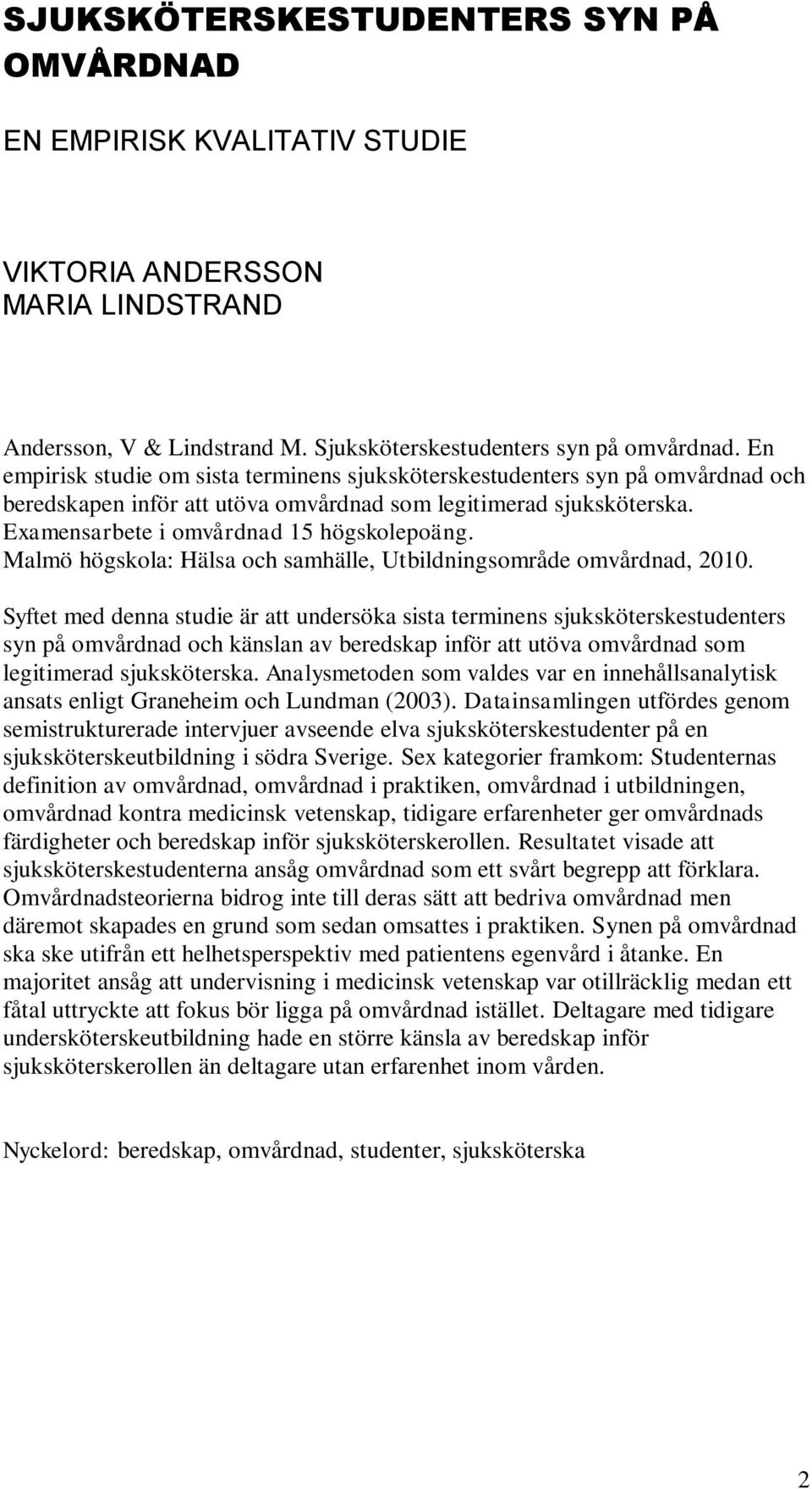 Malmö högskola: Hälsa och samhälle, Utbildningsområde omvårdnad, 2010.