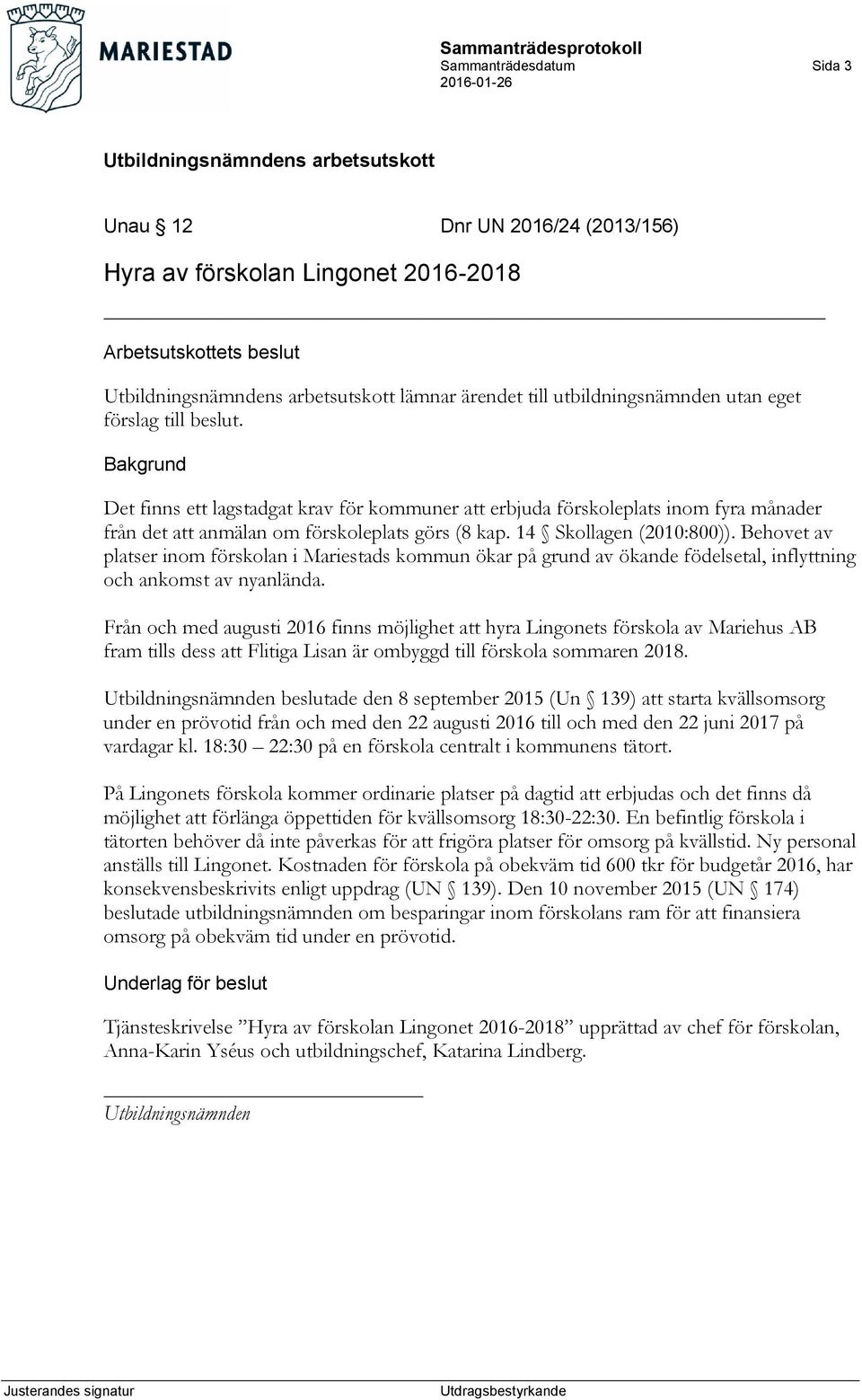 Behovet av platser inom förskolan i Mariestads kommun ökar på grund av ökande födelsetal, inflyttning och ankomst av nyanlända.