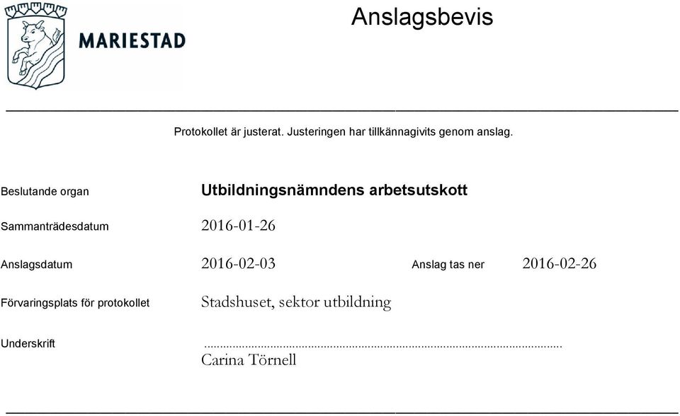 Beslutande organ Sammanträdesdatum Anslagsdatum 2016-02-03