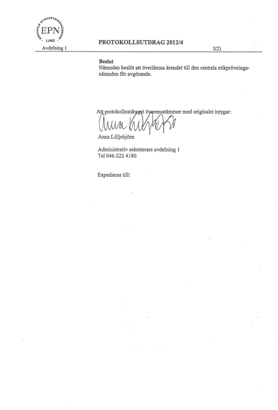 protokollsutdraget, överensstämmer med originalet intygar: C l/y Anna