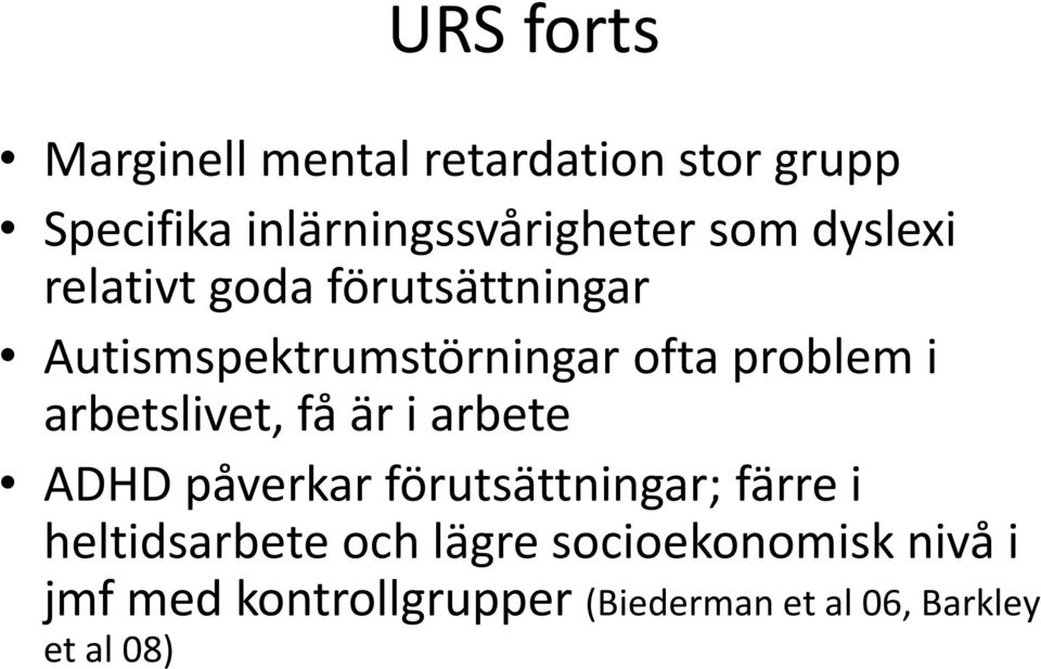 arbetslivet, få är i arbete ADHD påverkar förutsättningar; färre i heltidsarbete och
