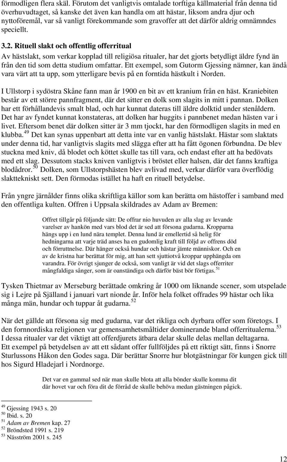 gravoffer att det därför aldrig omnämndes speciellt. 3.2.