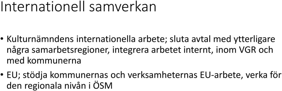 arbetet internt, inom VGR och med kommunerna EU; stödja