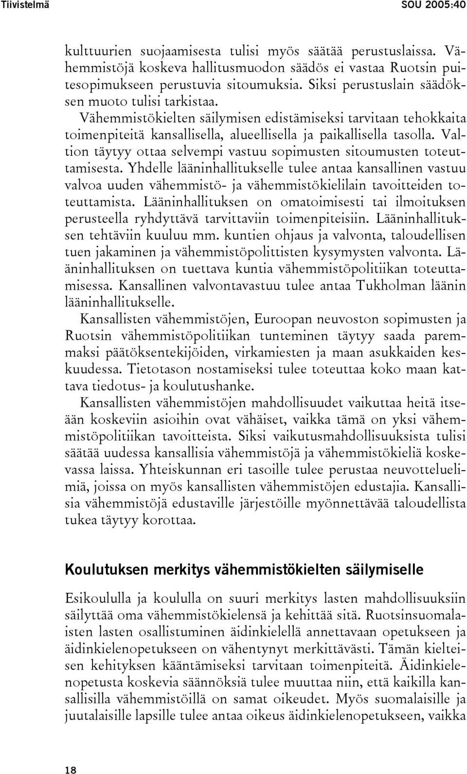 Valtion täytyy ottaa selvempi vastuu sopimusten sitoumusten toteuttamisesta.