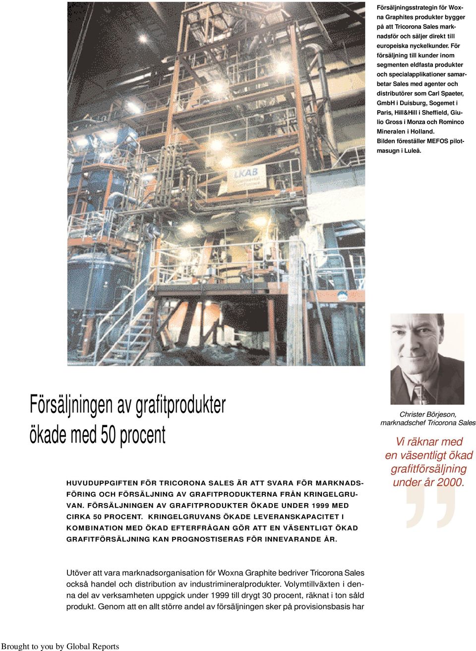 Sheffield, Giulio Gross i Monza och Rominco Mineralen i Holland. Bilden föreställer MEFOS pilotmasugn i Luleå.