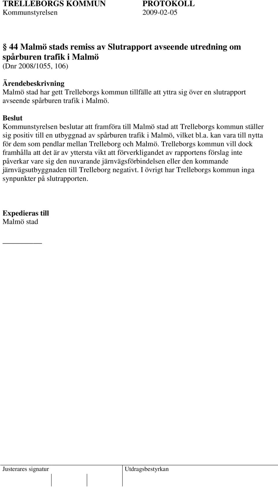 a. kan vara till nytta för dem som pendlar mellan Trelleborg och Malmö.
