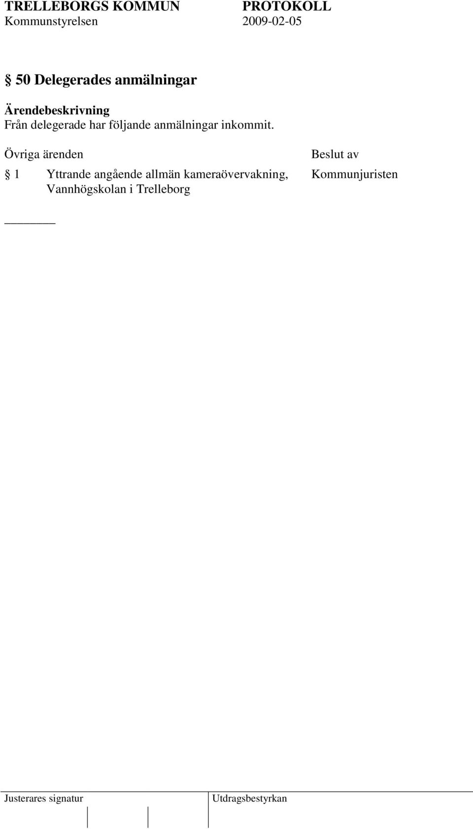 Övriga ärenden 1 Yttrande angående allmän
