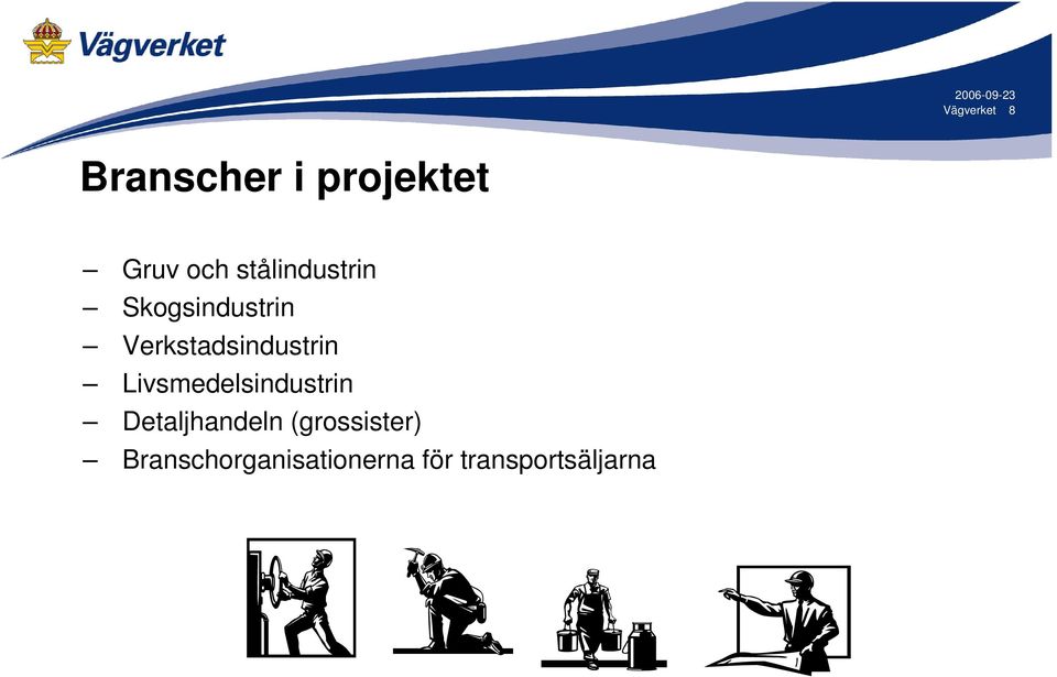 Verkstadsindustrin Livsmedelsindustrin