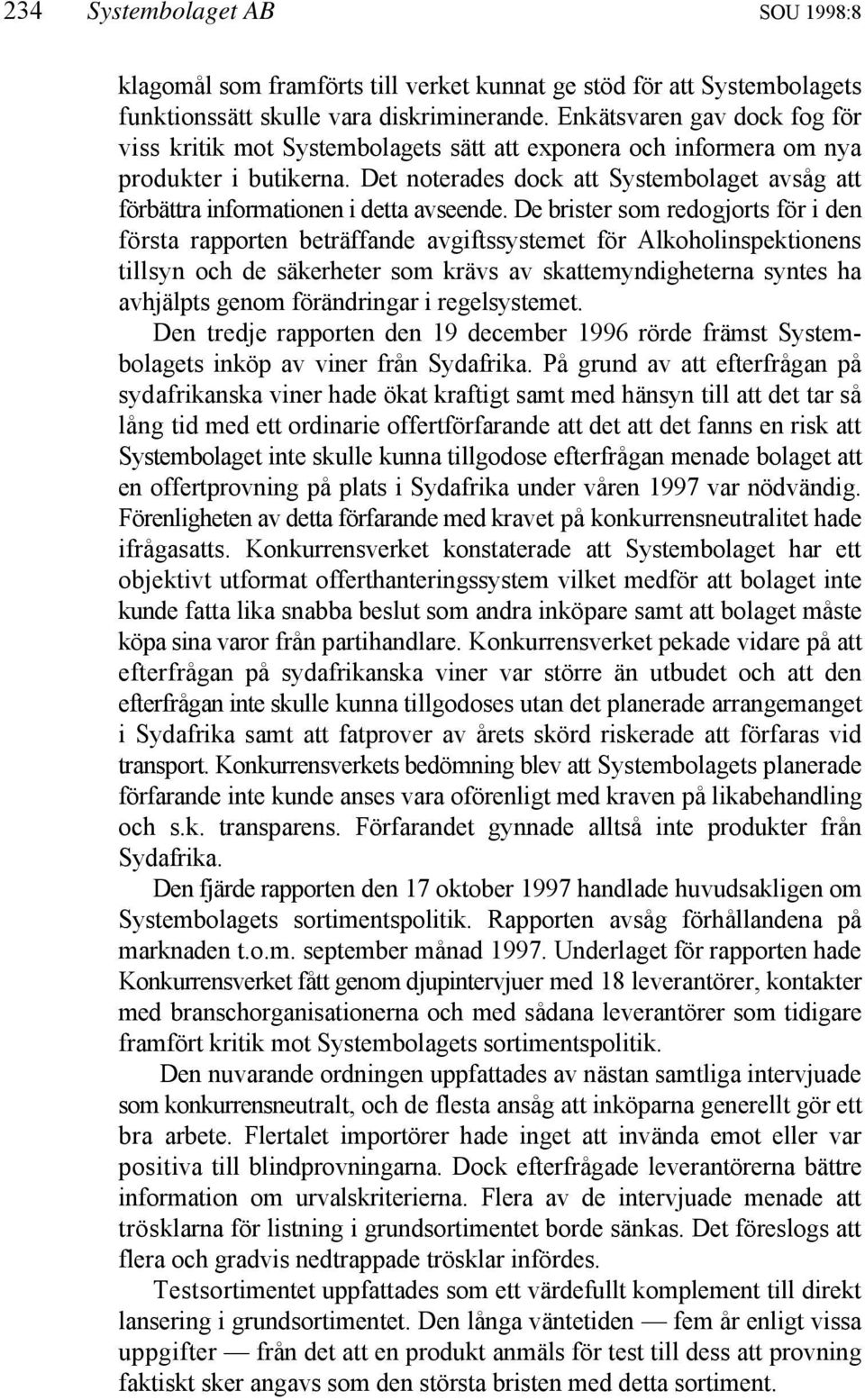 Det noterades dock att Systembolaget avsåg att förbättra informationen i detta avseende.