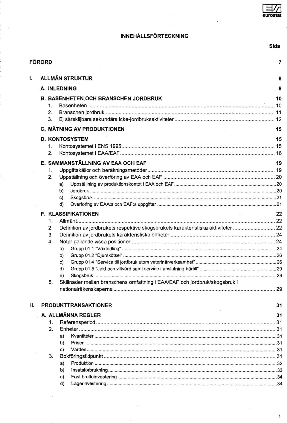 SAMMANSTÄLLNING AV EAA OCH EAF 19 1. Uppgiftskällor och beräkningsmetoder 19 2.