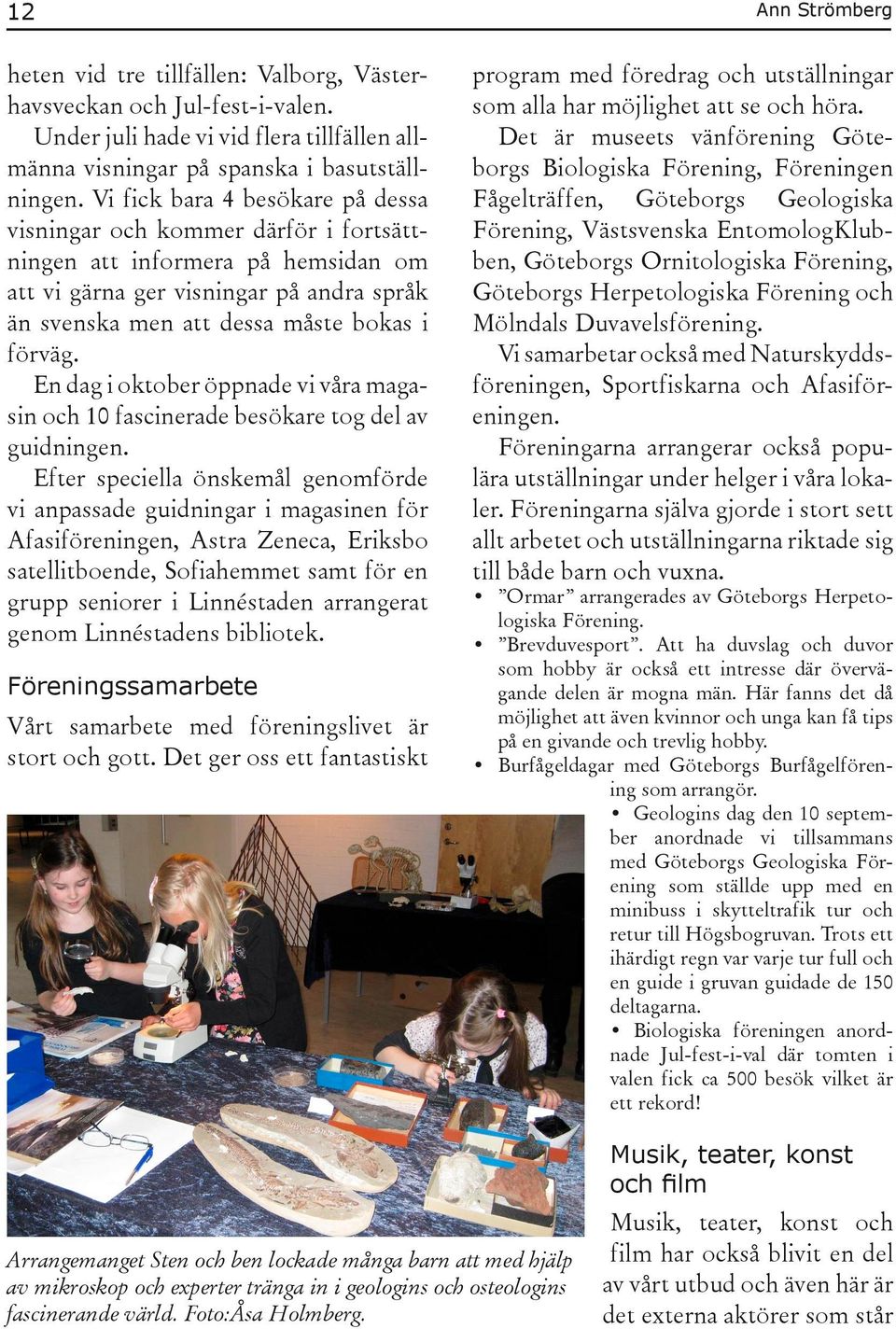 En dag i oktober öppnade vi våra magasin och 10 fascinerade besökare tog del av guidningen.