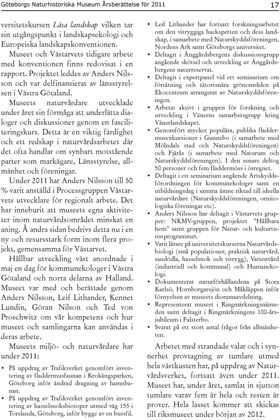 Museets naturvårdare utvecklade under året sin förmåga att underlätta dialoger och diskussioner genom en fasciliteringskurs.