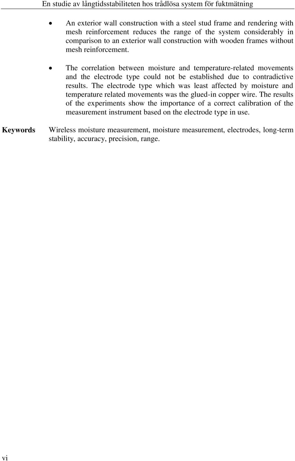 The electrode type which was least affected by moisture and temperature related movements was the glued-in copper wire.