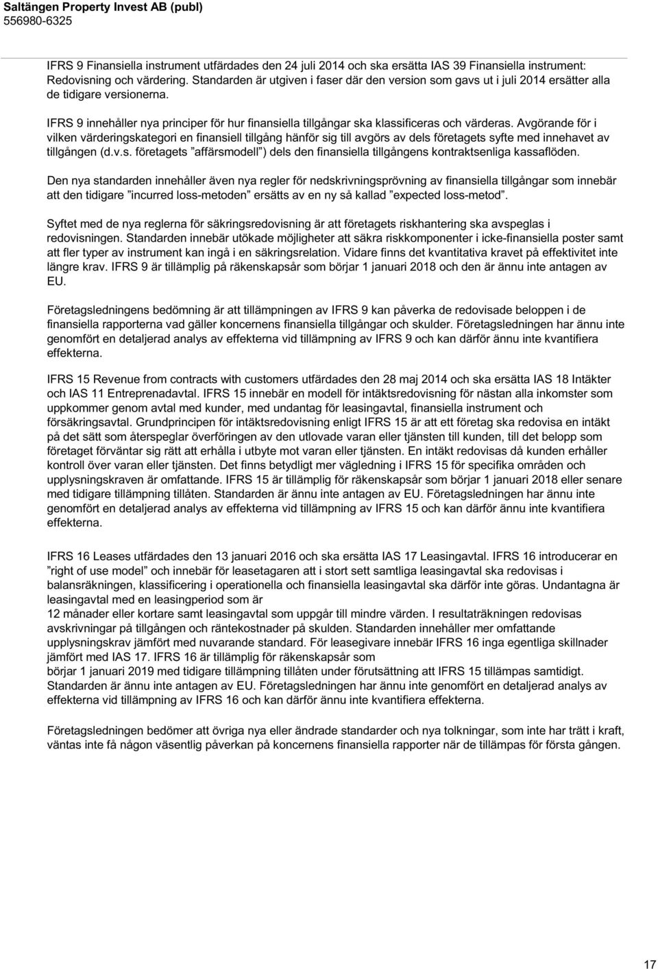 IFRS 9 innehåller nya principer för hur finansiella tillgångar ska klassificeras och värderas.