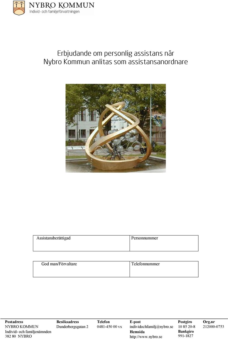 nr NYBRO KOMMUN Individ- och familjenämnden 382 80 NYBRO Dunderbergsgatan 2