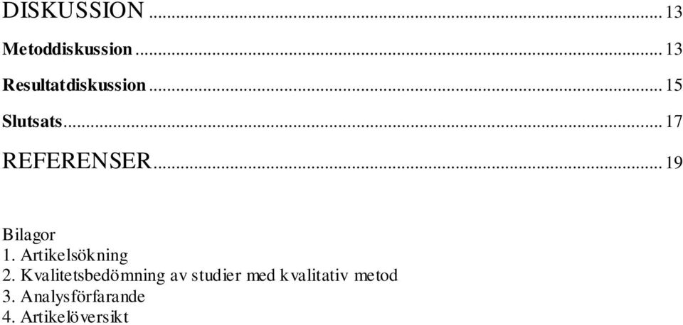 .. 17 REFERENSER... 19 Bilagor 1. Artikelsökning 2.