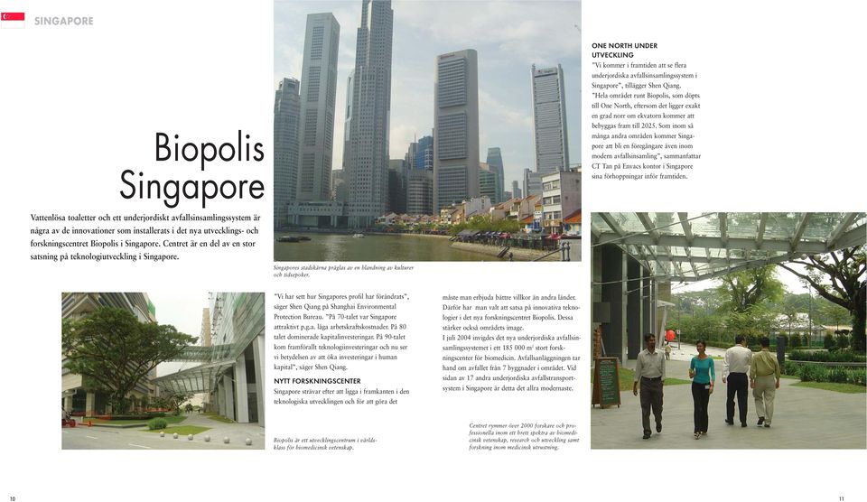 Som inom så många andra områden kommer Singapore att bli en föregångare även inom modern avfallsinsamling, sammanfattar CT Tan på Envacs kontor i Singapore sina förhoppningar inför framtiden.