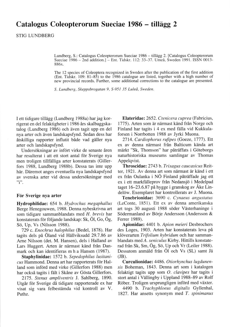 The 12 species of Coleoptera recognized in Sweden after the publication of the first addition (Ent. Tidskr.