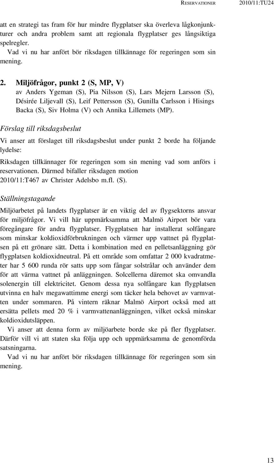 Miljöfrågor, punkt 2 (S, MP, V) av Anders Ygeman (S), Pia Nilsson (S), Lars Mejern Larsson (S), Désirée Liljevall (S), Leif Pettersson (S), Gunilla Carlsson i Hisings Backa (S), Siv Holma (V) och