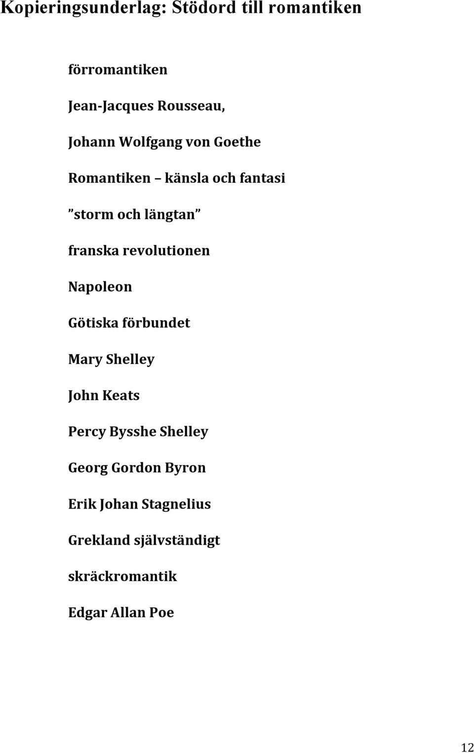 revolutionen Napoleon Götiska förbundet Mary Shelley John Keats Percy Bysshe Shelley