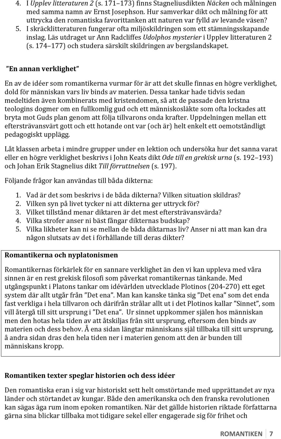 I skräcklitteraturen fungerar ofta miljöskildringen som ett stämningsskapande inslag. Läs utdraget ur Ann Radcliffes Udolphos mysterier i Upplev litteraturen 2 (s.