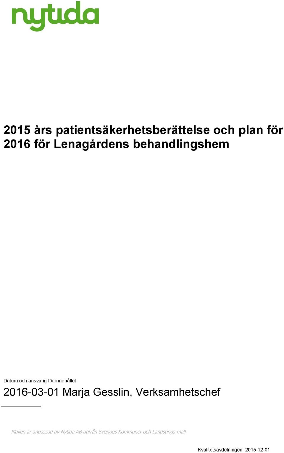 2016-03-01 Marja Gesslin, Verksamhetschef Mallen är anpassad av