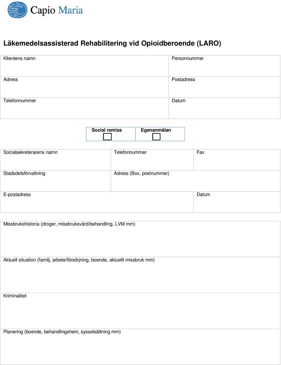 postnummer) E-postadress Missbrukshistoria (droger, missbruksvård/behandling, LVM mm) Aktuell situation