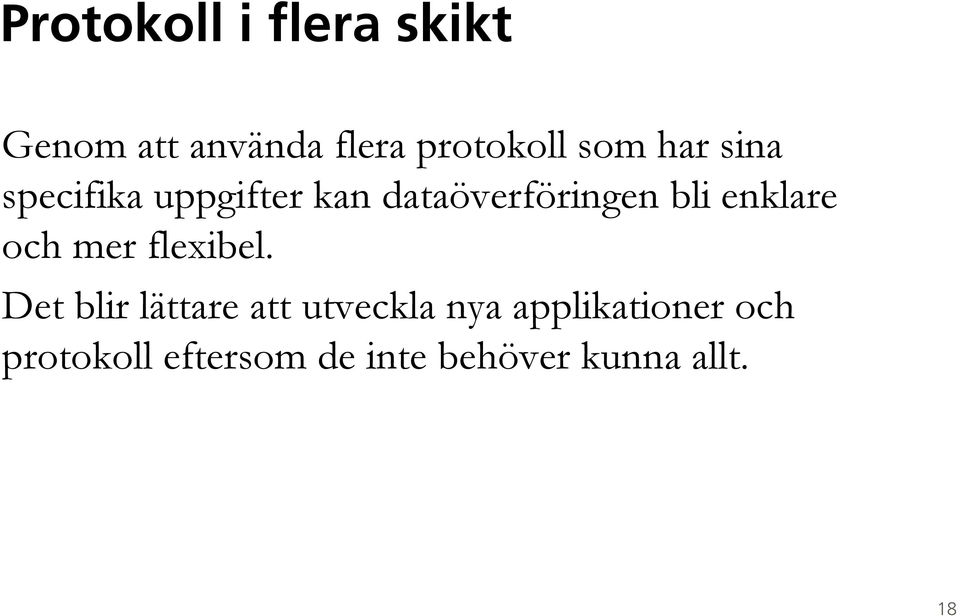 enklare och mer flexibel.