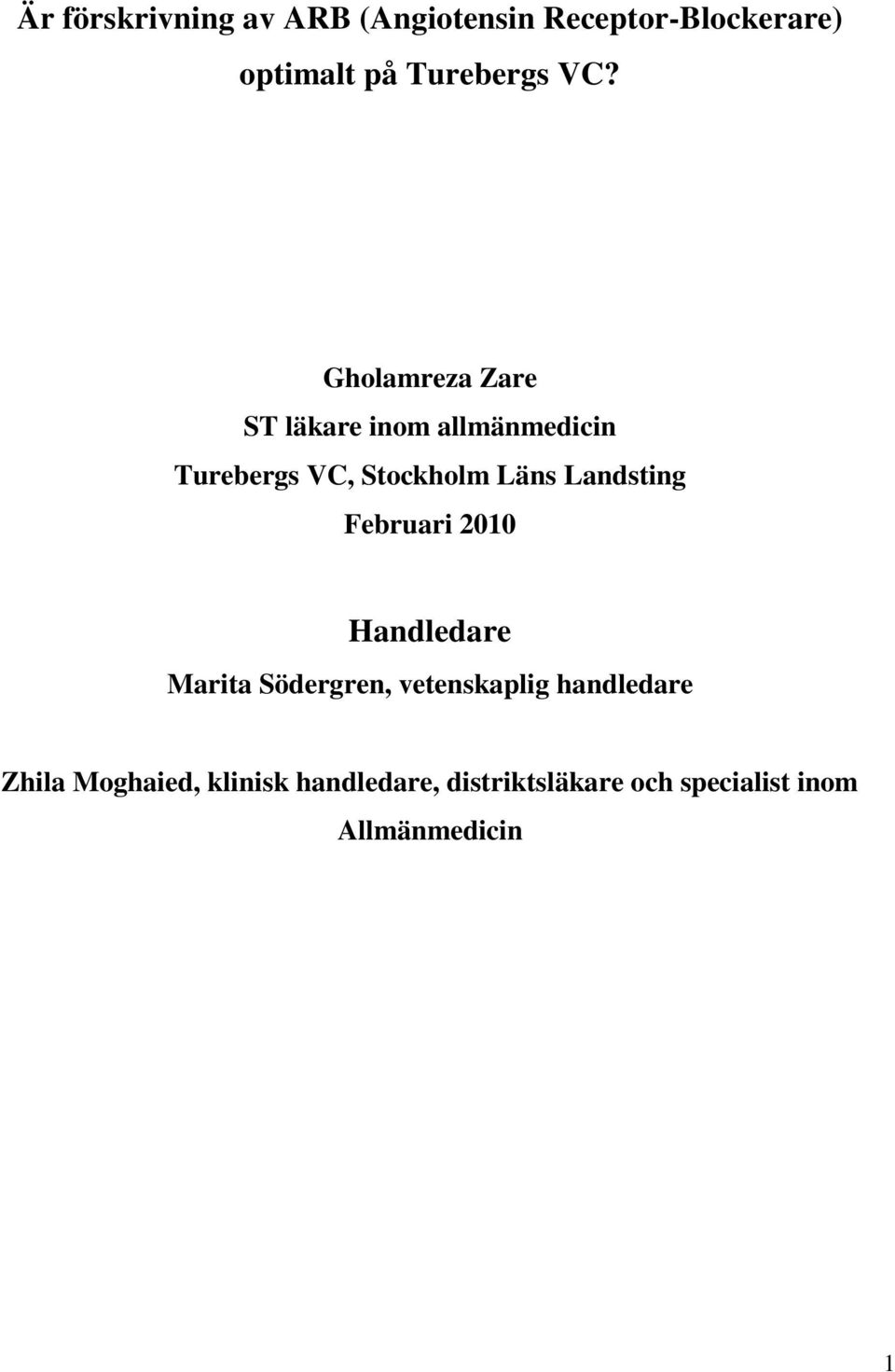Landsting Februari 2010 Handledare Marita Södergren, vetenskaplig handledare
