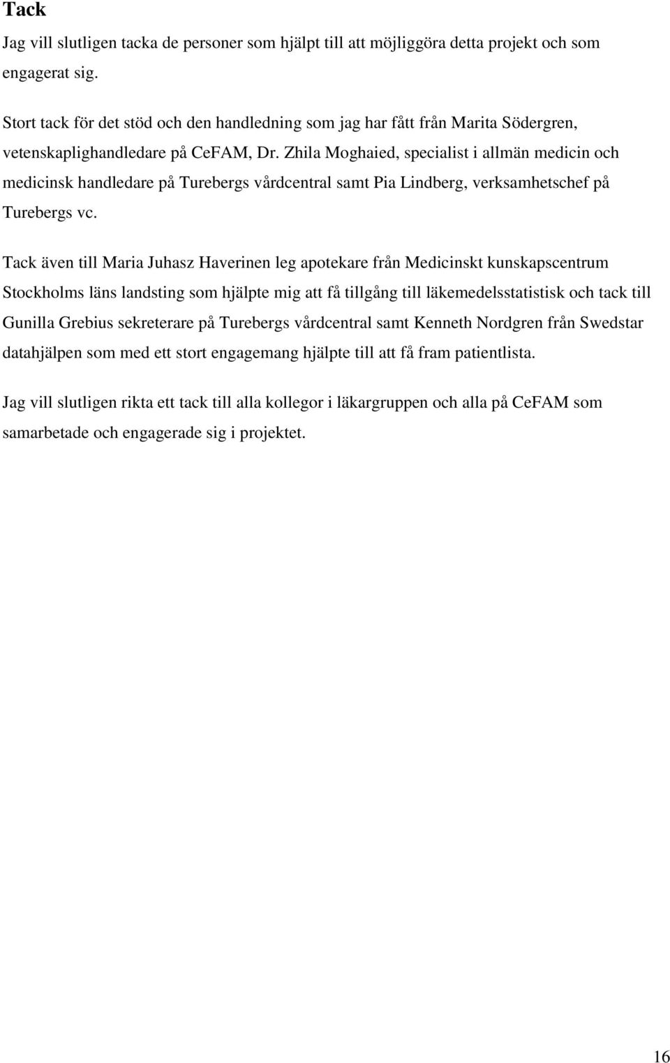 Zhila Moghaied, specialist i allmän medicin och medicinsk handledare på Turebergs vårdcentral samt Pia Lindberg, verksamhetschef på Turebergs vc.