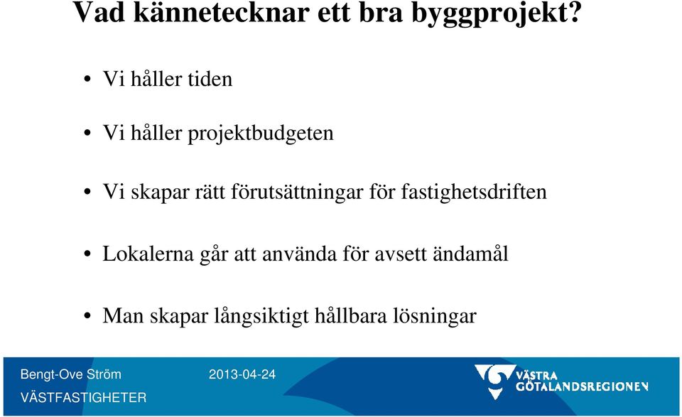 rätt förutsättningar för fastighetsdriften Lokalerna