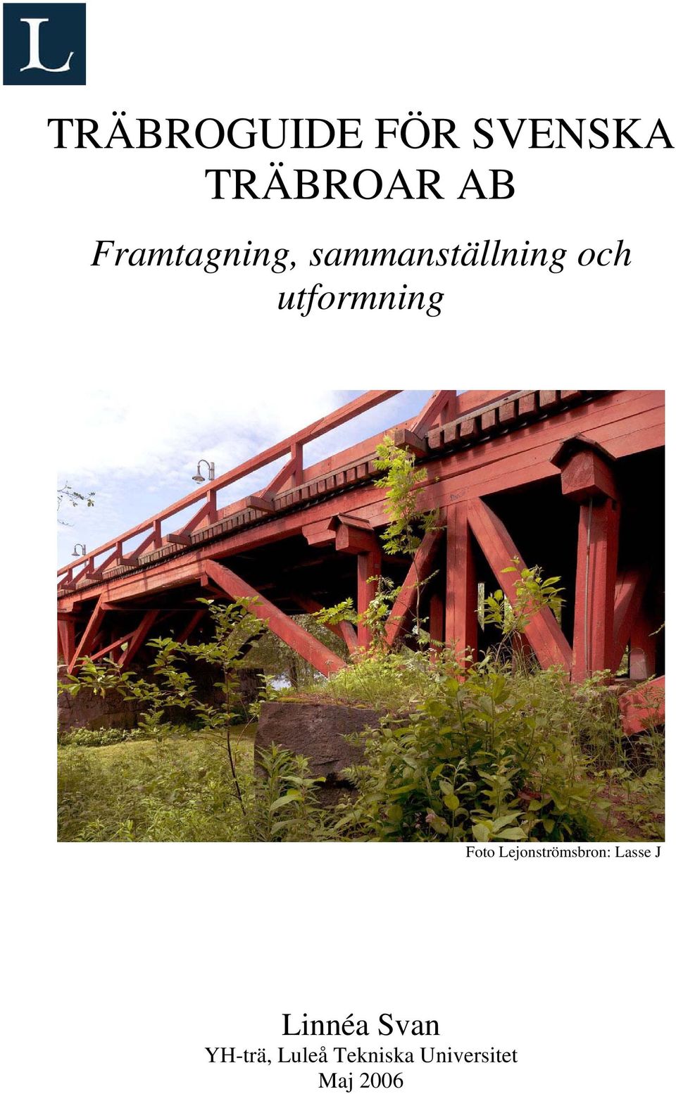 utformning Foto Lejonströmsbron: Lasse J