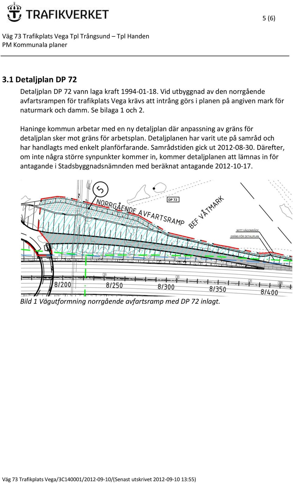 Haninge kommun arbetar med en ny detaljplan där anpassning av gräns för detaljplan sker mot gräns för arbetsplan.