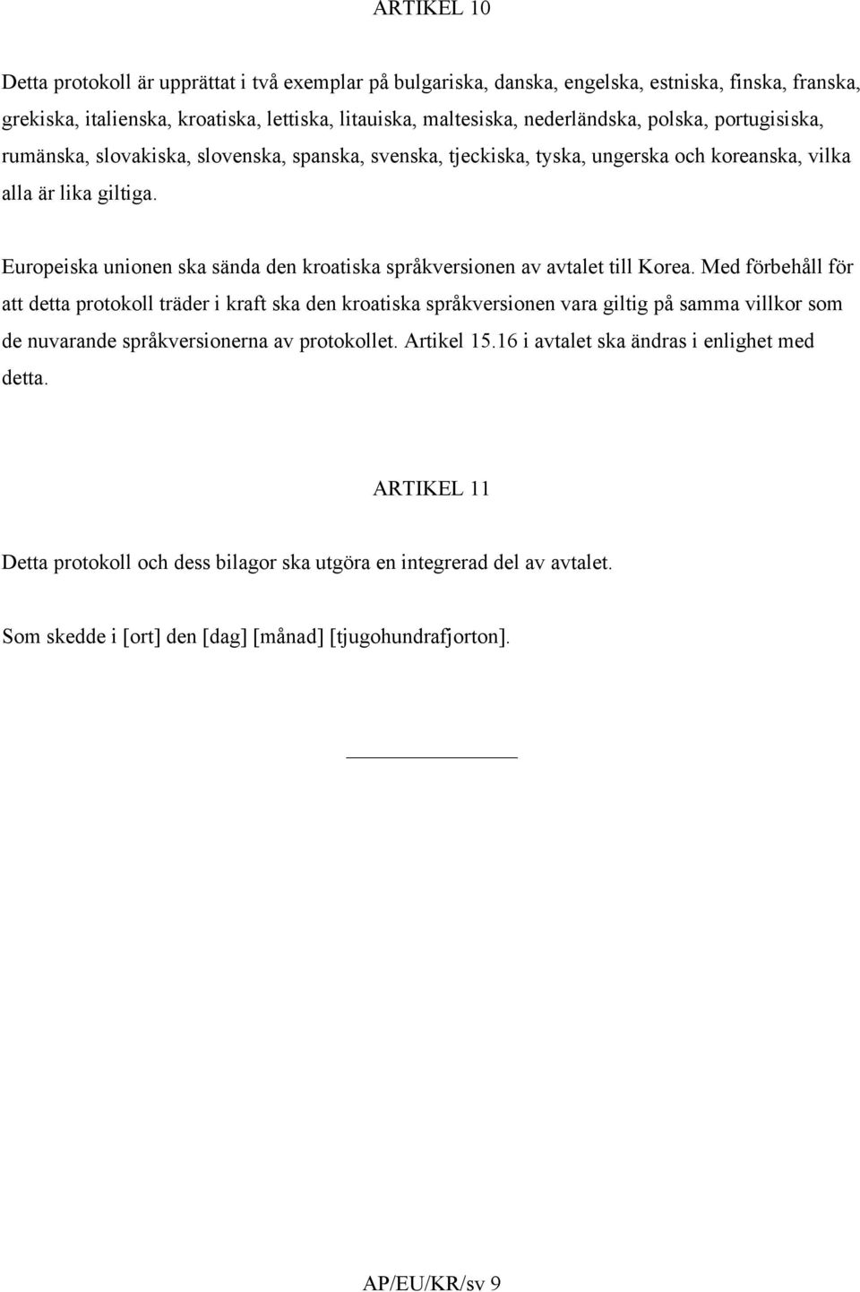 Europeiska unionen ska sända den kroatiska språkversionen av avtalet till Korea.