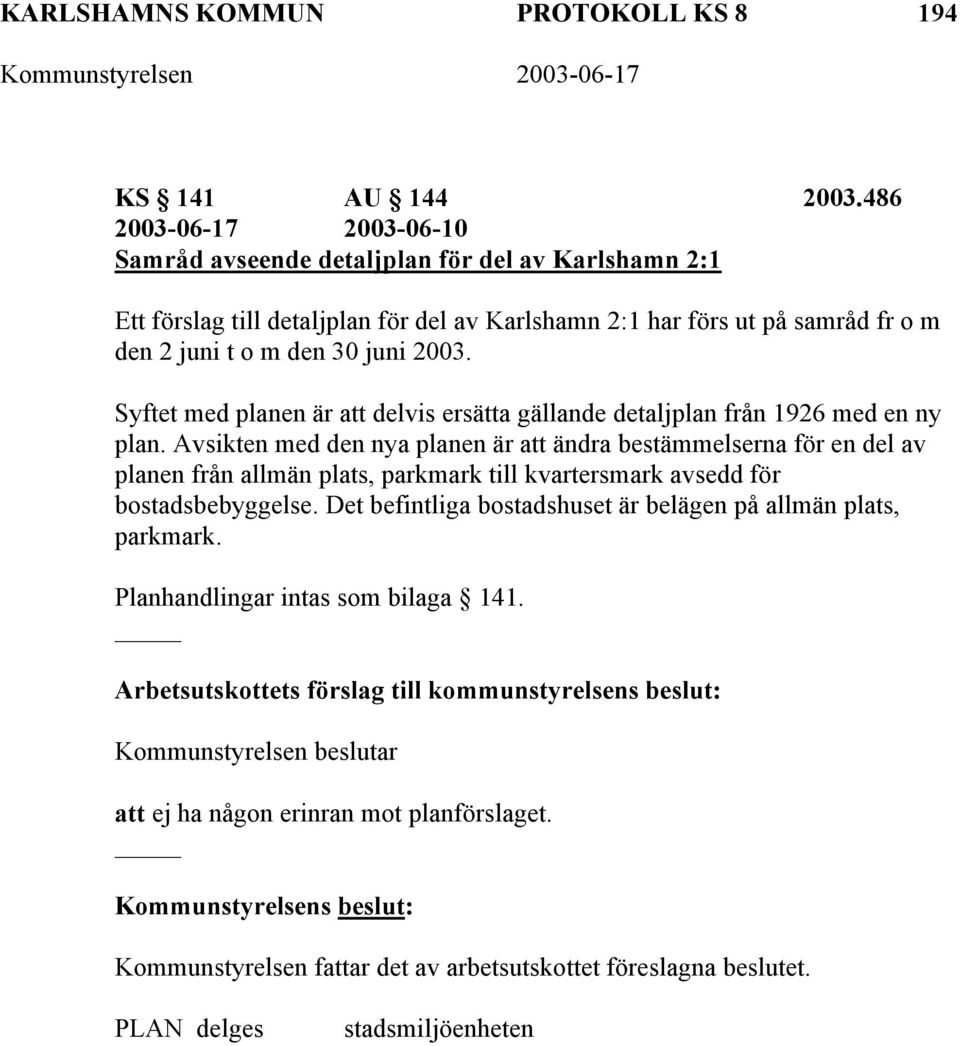 Syftet med planen är att delvis ersätta gällande detaljplan från 1926 med en ny plan.