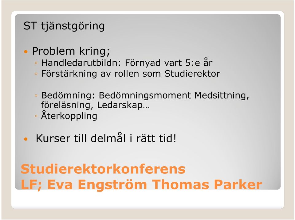 Bedömningsmoment Medsittning, föreläsning, Ledarskap Återkoppling