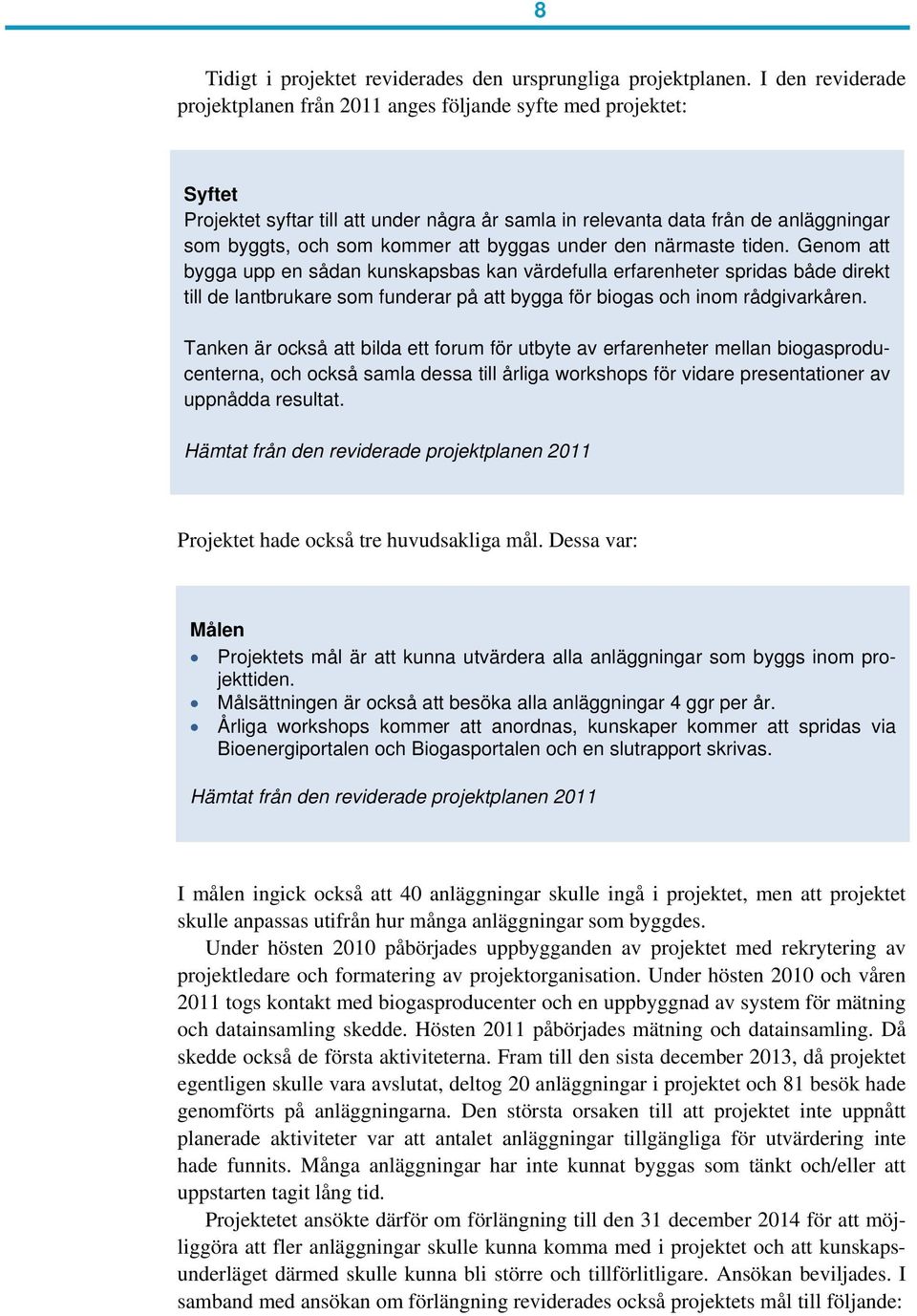 att byggas under den närmaste tiden.