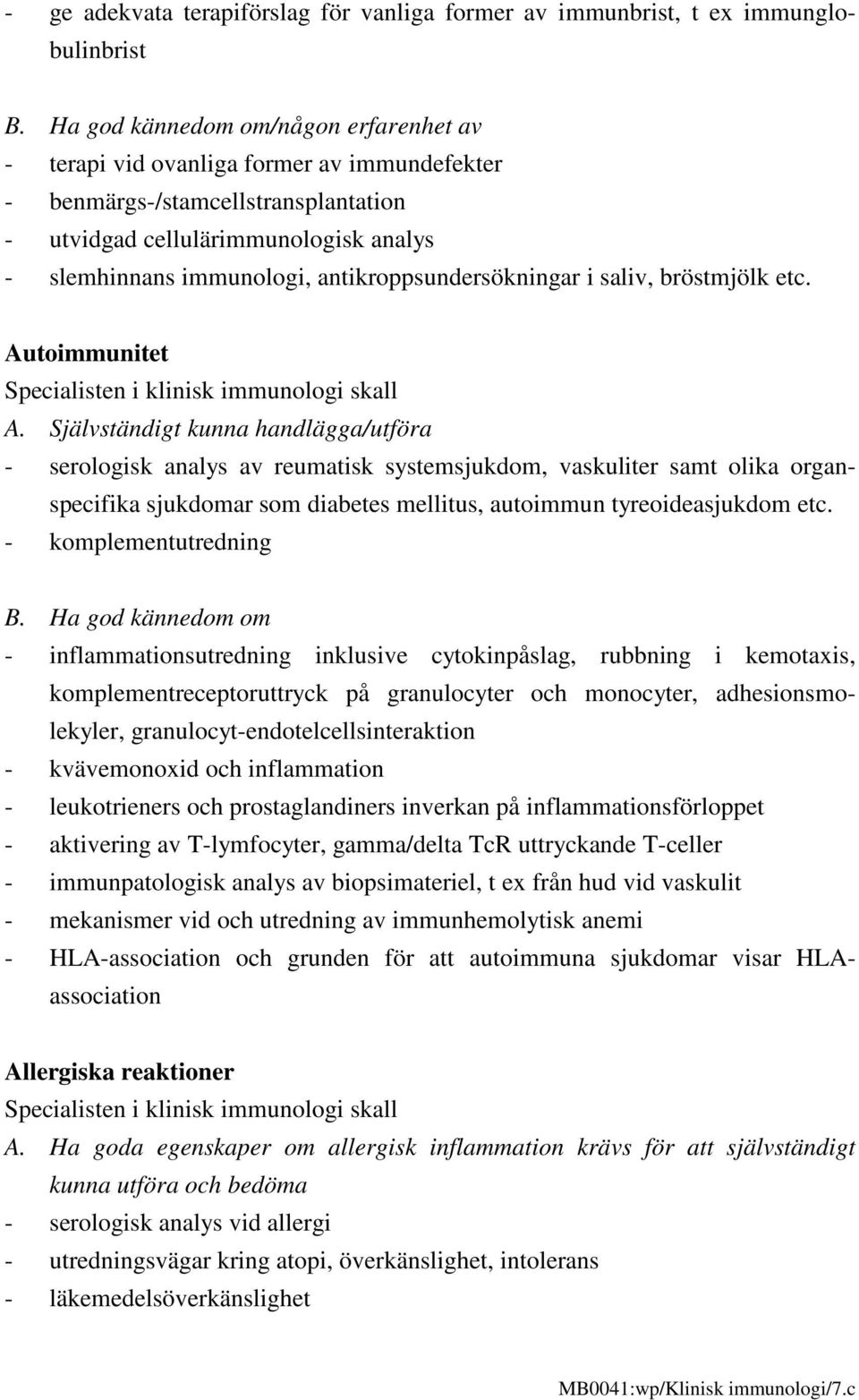 antikroppsundersökningar i saliv, bröstmjölk etc. Autoimmunitet A.